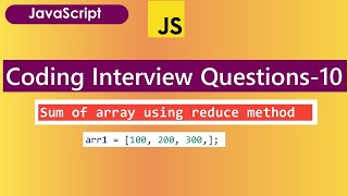 sum of array elements in javascript | reduce method in javascript | javascript interview questions