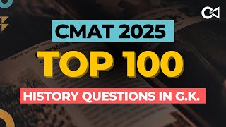 TOP 100 MOST EXPECTED HISTORY QUESTIONS IN CMAT 2025 | Crack Every Test