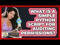 What Is A Simple Python Script For Auditing Permissions? - Python Code School