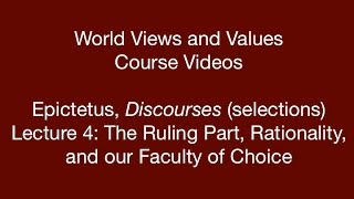 World Views and Values: Epictetus, Discourses (lecture 4)
