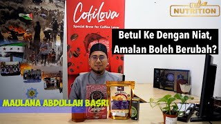 Hebatnya Amalan Dengan NIAT. - Maulana Abdullah Basri..