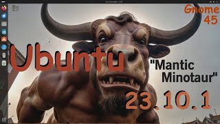 Ubuntu 23.10.1 "Mantic Minotaur" (Gnome 45)