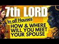 7th LORD - In all Houses - HOW & WHERE WILL YOU MEET YOUR SPOUSE @njshivoham @GISTTClips