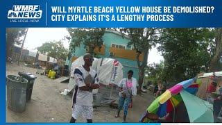 Will Myrtle Beach Yellow House be demolished? City explains it’s a lengthy process