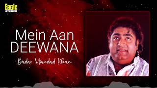 Mein Aan Deewana | Badar Miandad Khan | Eagle Stereo