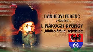 BÁNHEGYI FERENC - I. RÁKÓCZI GYÖRGY FEJEDELEM