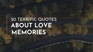 20 terrific Quotes about Love Memories / Good Quotes / Quotes for lovers