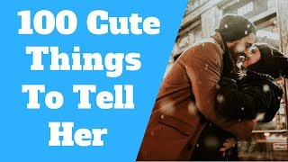 100 Cute Things To Say To Your Girlfriend