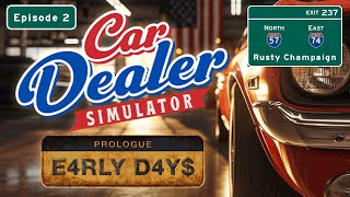 Car Dealer Simulator Prologue - It's Prologue Release Day!  Episode 2