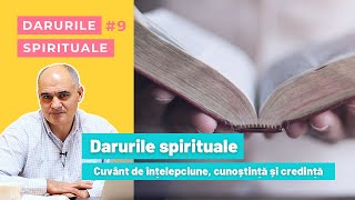 Cuvântul de înțelepciune, cuvântul de cunoștință și credința | Darurile spirituale, lecția 9