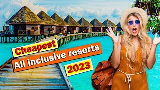 Top 10 Cheapest All Inclusive Resorts 2023 | Amazing Resorts For Couples.