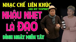 LK NHẠC CHẾ ĂN NHẬU - NHỮNG BÀI HÁT VỀ ĂN NHẬU ĐỈNH NHẤT MIỀN TÂY CHỈ CÓ Ở ĐÂY - LEE HT TOPHITS