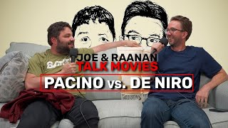 Joe & Raanan Talk Movies - Episode 76 - Pacino vs  De Niro