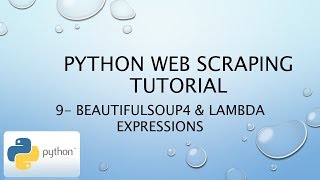 Python Web Scraping Tutorial 9– BeautifulSoup4 & Lambda Expressions