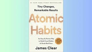 Summary - Atomic Habits - An Easy & Proven Way to Build Good Habits & Break Bad Ones - James Clear