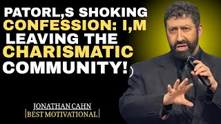 PASTOR's SHOCKING CONFESSION: I'm LEAVING THE CHARISMATIC COMMUNITY! Jonathan Cahn