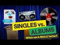 Singles Vs Albums: Which One is REALLY Better?