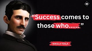 Quotes by Nikola Tesla | "Success comes to those who........"