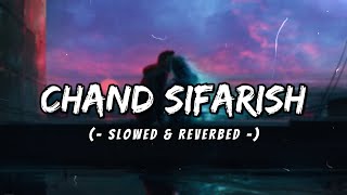 Chand Sifarish | Fanaa | Amir Khan, Kajol | (- Slowed & Reverbed -) | Lofi Song | Lofi Vibez