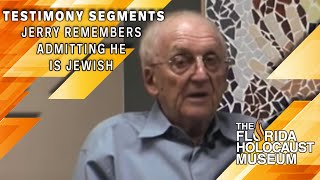 Testimony Segments: Jerry Remembers Admitting He is Jewish | The Florida Holocaust Museum