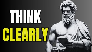 Clarity of thought - 13 Stoic lessons on the art of thinking clearly | Marcus Aurelius Stoicism