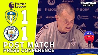 Leeds 1-1 Man City - Marcelo Bielsa - Post Match Press Conference