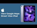 How to Use Google Maps Street View on iPad