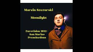 Marcin Szczurski- Moonlight  (Eurovision 2022 San Marino preselection song)