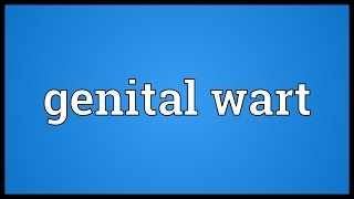 Genital wart Meaning