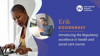 Erik Koornneef: introducing the Regulatory excellence in health and social care course