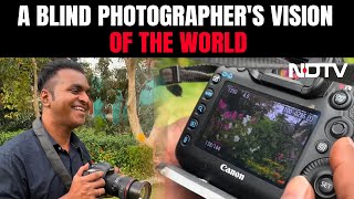 A Blind Photographer's Vision Of The World