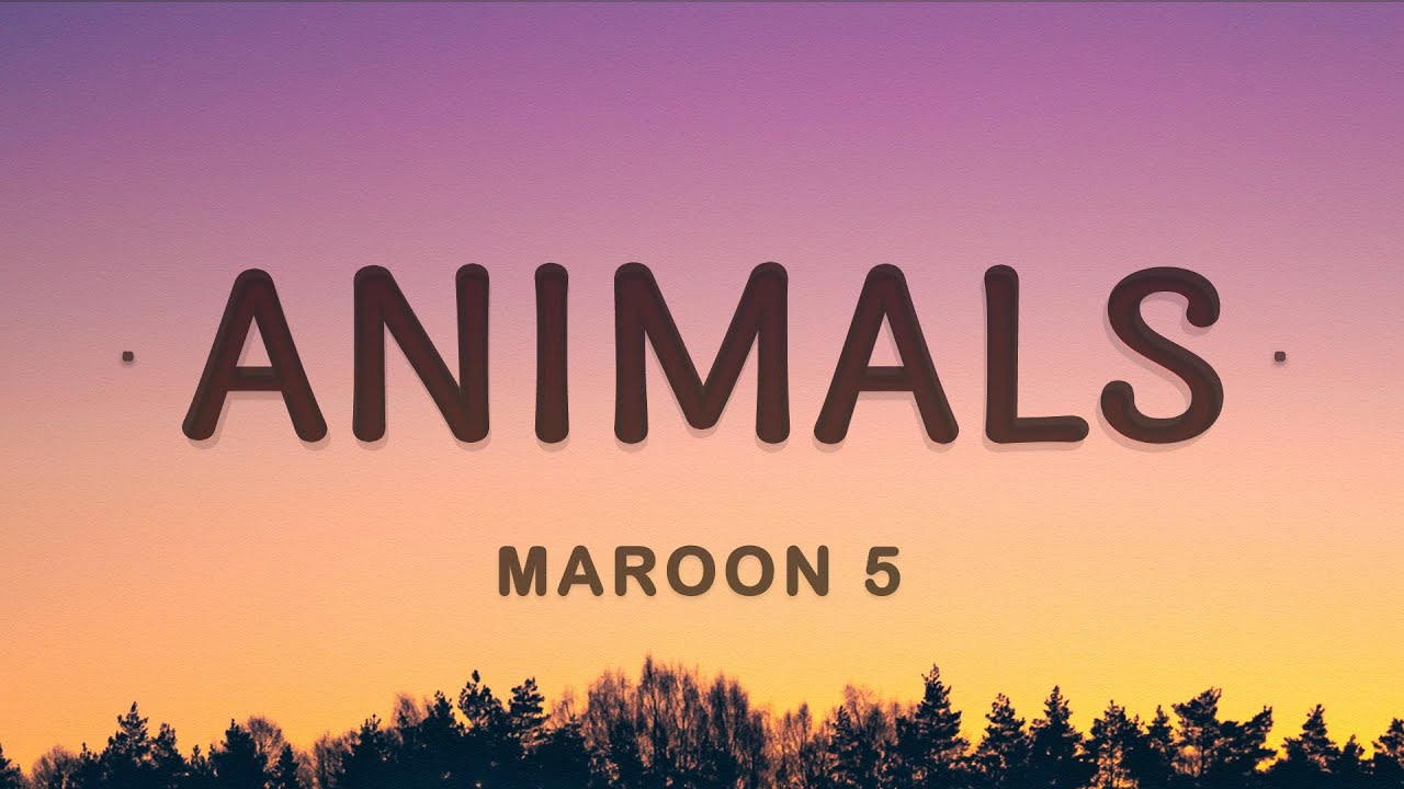 Maroon 5 Lyrics Animals