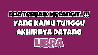 💜LIBRA DOA TERBAIK MELANGIT‼️YANG DITUNGGU AKHIRNYA DATANG🔥