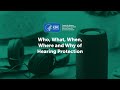 Who, What, When, Where and Why of Hearing Protection