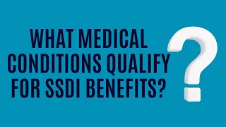 What Medical Conditions Qualify for SSDI Benefits?