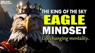 THINK LIKE AN EAGLE || EAGLE MINDSET || THE KING OF THE SKY || Milanx Motive