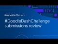 Observable Flutter: #DoodleDashChallenge submissions review