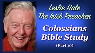 Colossians Bible Study Part 10 - Leslie Hale