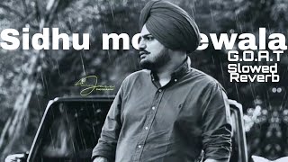 Sidhu moosewala G.O.A.T - slowed reverb ( Use headphone 🎧 )