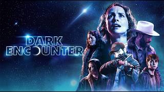 Dark Encounter (2019) | Sci-Fi Mystery Movie | Strange Lights & Alien Presence