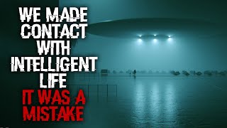 "We Made Contact With Intelligent Life, It Was A Mistake" | Space Creepypasta | Scifi Horror Stories