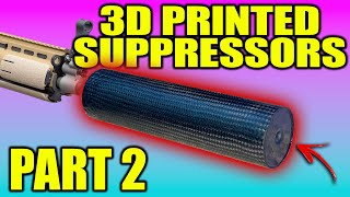 3D Printed Suppressors PART 2