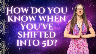 How do you know when you've shifted into 5d?
