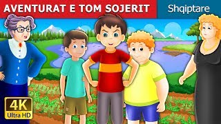 AVENTURAT E TOM SOJERIT | The Tom Sawyer And His Adventure Story in Albanian | @AlbanianFairyTales