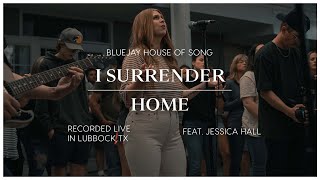 I Surrender | Home (feat. Jessica Hall)