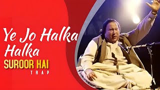 Yeh Jo Halka Halka Suroor Hai - Knockwell Trap Mix | Nusrat Fateh Ali Khan | Best Qawwali Songs 2023