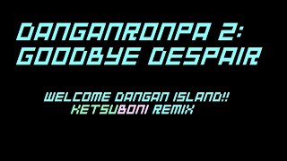 Welcome DANGAN IsLand!!  --- Danganronpa 2: Goodbye Despair remix