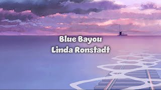 【和訳】Blue Bayou - Linda Ronstadt [ 翻訳 ][ 英語 ][ 日本語 ][ 歌詞 ][ Lyrics ][ Translation ][ 洋楽 ][ ブルーバイユー ]