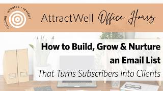How to Build an Email List That Turns Subscribers Into Clients | AttractWell Office Hours