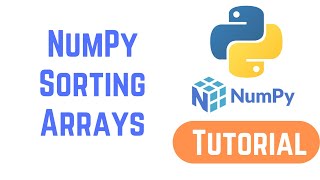 Python NumPy Tutorial For Beginners - NumPy Sorting Arrays | How to sort a Numpy Array in Python